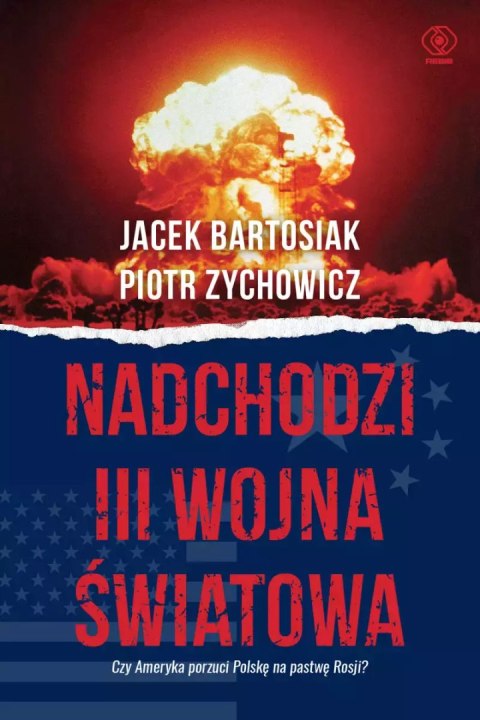 Nadchodzi III wojna światowa. Czy Ameryka porzuci Polskę na pastwę Rosji? Nadchodzi III wojna światowa. Czy Ameryka porzuci Polskę na pastwę Rosji?