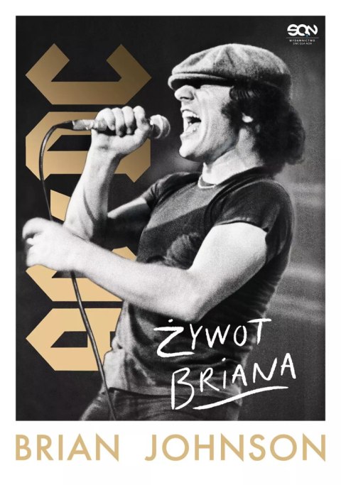 Żywot Briana. Autobiografia wokalisty AC/DC Żywot Briana. Autobiografia wokalisty AC/DC