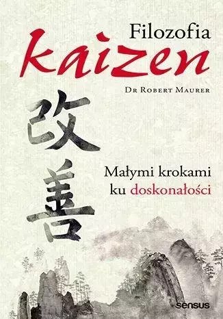 Filozofia Kaizen. Małymi krokami ku doskonałości Filozofia Kaizen. Małymi krokami ku doskonałości