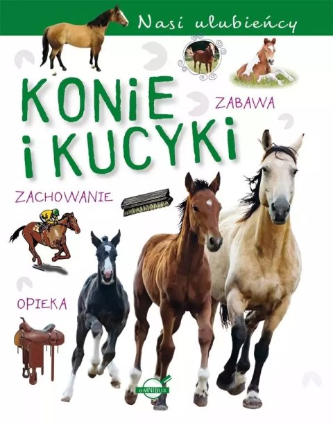 Nasi ulubieńcy. Konie i kucyki Nasi ulubieńcy. Konie i kucyki