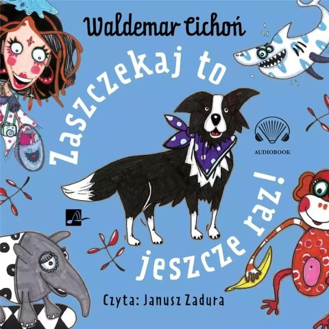 Zaszczekaj to jeszcze raz! Audiobook Zaszczekaj to jeszcze raz! Audiobook