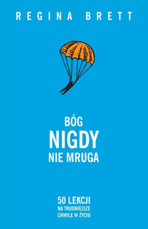Bóg nigdy nie mruga. 50 lekcji na trudniejsze chwile w życiu (barwione brzegi) Bóg nigdy nie mruga. 50 lekcji na trudniejsze chwile w życiu (barwione brzegi)