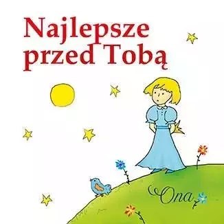 Najlepsze przed Tobą. Ona Najlepsze przed Tobą. Ona