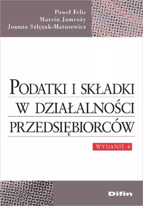 Podatki i składki w działalności przedsiębiorców Podatki i składki w działalności przedsiębiorców
