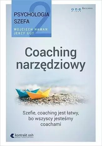 Psychologia szefa T.2 Coaching narzędziowy Psychologia szefa T.2 Coaching narzędziowy