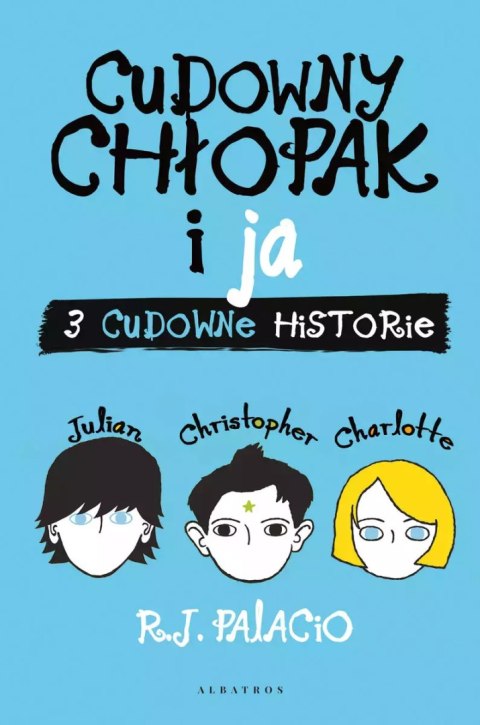 Cudowny chłopak i ja. Trzy cudowne historie Cudowny chłopak i ja. Trzy cudowne historie