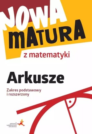 Nowa matura z matematyki. Arkusze. Zakres podstawowy i rozszerzony