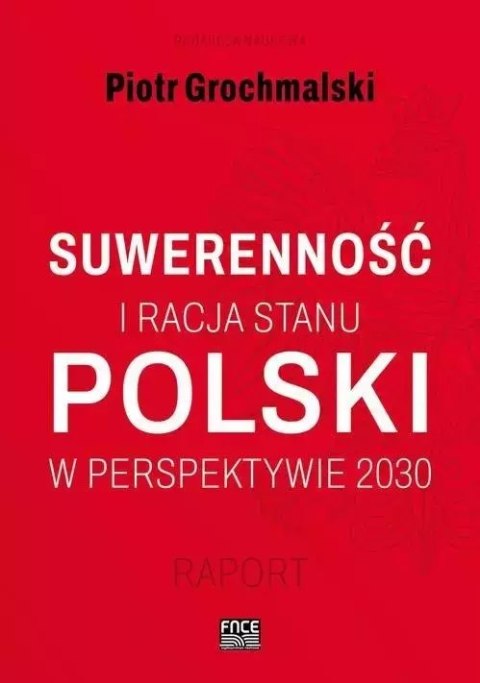Suwerenność i racja stanu Polski w perspektywie 2030 Suwerenność i racja stanu Polski w perspektywie 2030