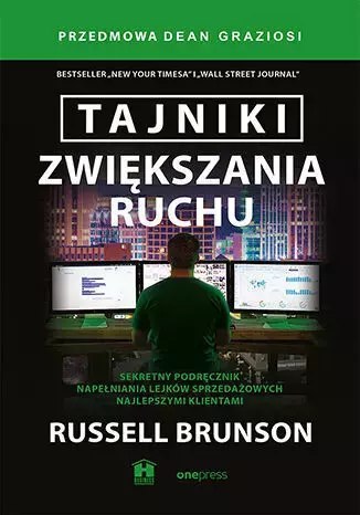 Tajniki zwiększania ruchu. Sekretny podręcznik napełniania lejków sprzedażowych najlepszymi klientam Tajniki zwiększania ruchu. Sekretny podręcznik napełniania lejków sprzedażowych najlepszymi klientam