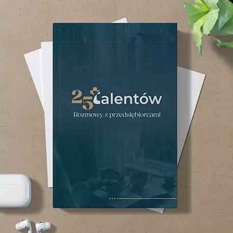 25 talentów. Rozmowy z przedsiębiorcami 25 talentów. Rozmowy z przedsiębiorcami