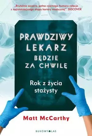 Prawdziwy lekarz będzie za chwilę. Rok z życia stażysty Prawdziwy lekarz będzie za chwilę. Rok z życia stażysty