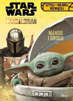 Czytaj, koloruj, rozwiązuj. Star Wars The Mandalorian. Mando i Grogu