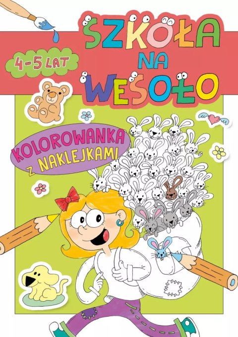 Szkoła na wesoło. Kolorowanka z naklejkami 4-5 lat Szkoła na wesoło. Kolorowanka z naklejkami 4-5 lat