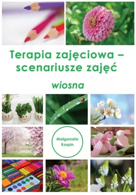 Terapia zajęciowa - scenariusze zajęć wiosna Terapia zajęciowa - scenariusze zajęć wiosna
