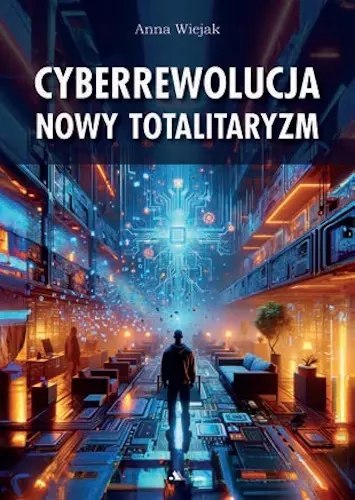 Cyberrewolucja. Nowy totalitaryzm Cyberrewolucja. Nowy totalitaryzm