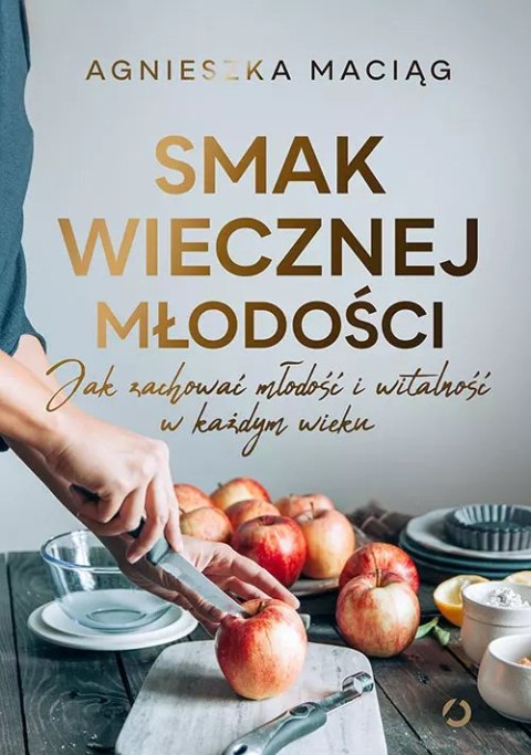 Smak wiecznej młodości. Jak zachować młodość i witalność w każdym wieku [wyd. 2, 2025]