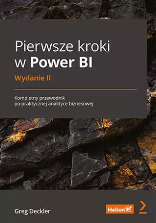 Pierwsze kroki w Power BI. Kompletny przewodnik po praktycznej analityce biznesowej. Wydanie II