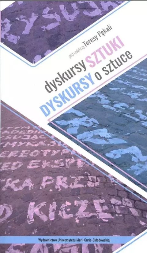 Dyskursy sztuki. Dyskursy o sztuce Dyskursy sztuki. Dyskursy o sztuce