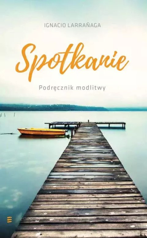 Spotkanie. Podręcznik modlitwy Spotkanie. Podręcznik modlitwy