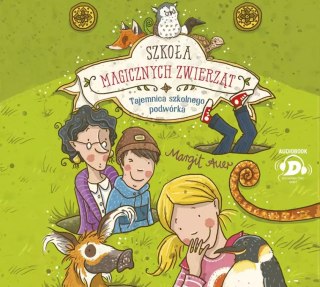 Szkoła magicznych zwierząt. Tajemnica szkolnego podwórka. Audiobook