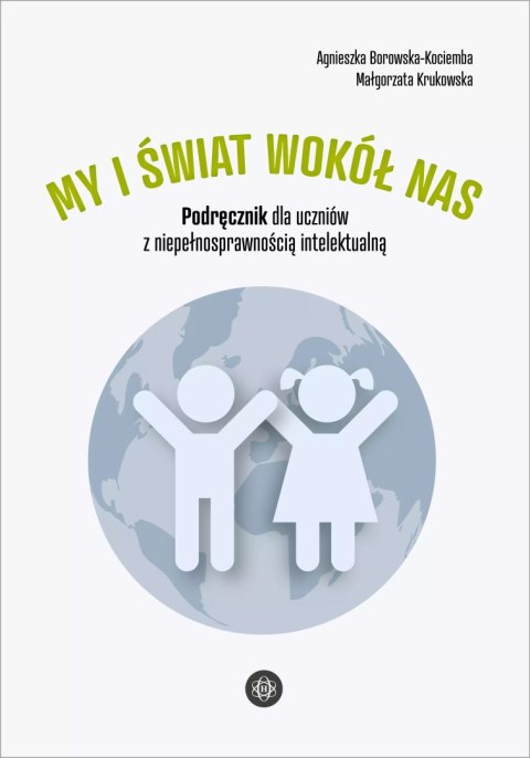My i świat wokół nas. Podręcznik dla uczniów z niepełnosprawnością intelektualną My i świat wokół nas. Podręcznik dla uczniów z niepełnosprawnością intelektualną