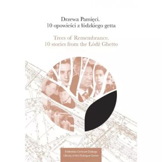 Drzewo pamięci. 10 opowieści z łódzkiego getta