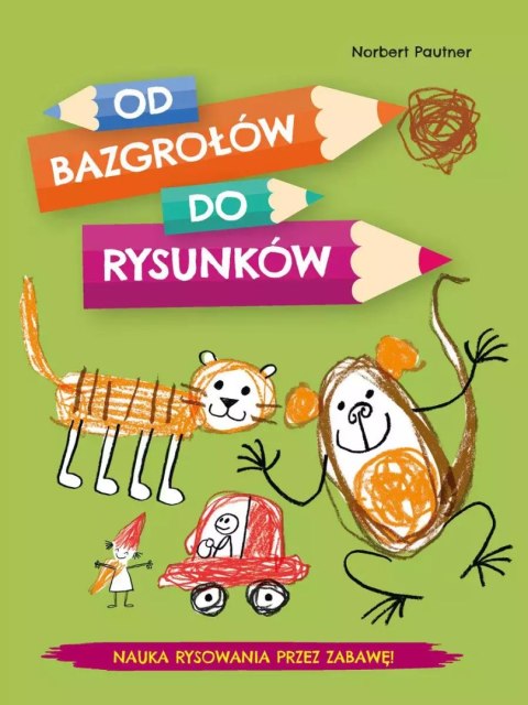 Od bazgrołów do rysunków Od bazgrołów do rysunków