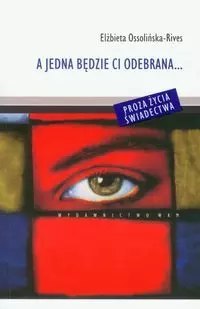 A jedna będzie ci odebrana... A jedna będzie ci odebrana...