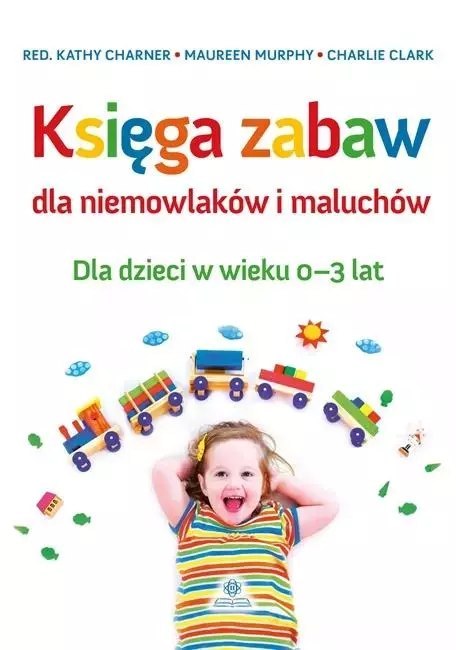Księga zabaw dla niemowlaków i maluchów Księga zabaw dla niemowlaków i maluchów