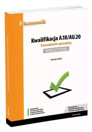 Kwalifikacja A.18/AU.20. Prowadzenie sprzedaży. Egzamin potwierdzający kwalifikacje w zawodzie. Repetytorium