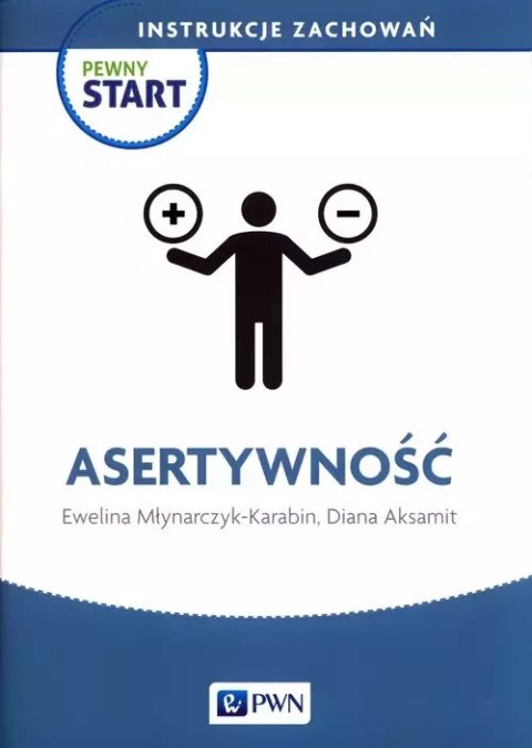 Pewny Start. Instrukcje zachowań. Asertywność Pewny Start. Instrukcje zachowań. Asertywność
