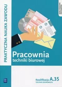 Praktyczna nauka zawodu. Pracownia techniki biurowej. Kwalifikacja A.35. Technik ekonomista, wydanie 2
