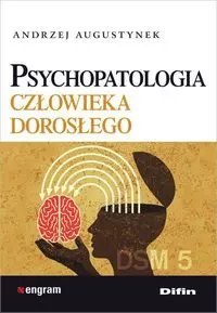 Psychopatologia człowieka dorosłego Psychopatologia człowieka dorosłego