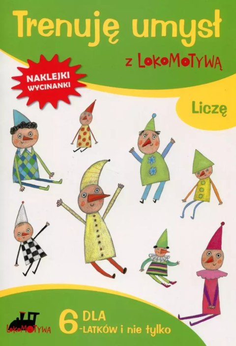 Trenuję umysł z Lokomotywą. Liczę. Dla 6-latków i nie tylko Trenuję umysł z Lokomotywą. Liczę. Dla 6-latków i nie tylko