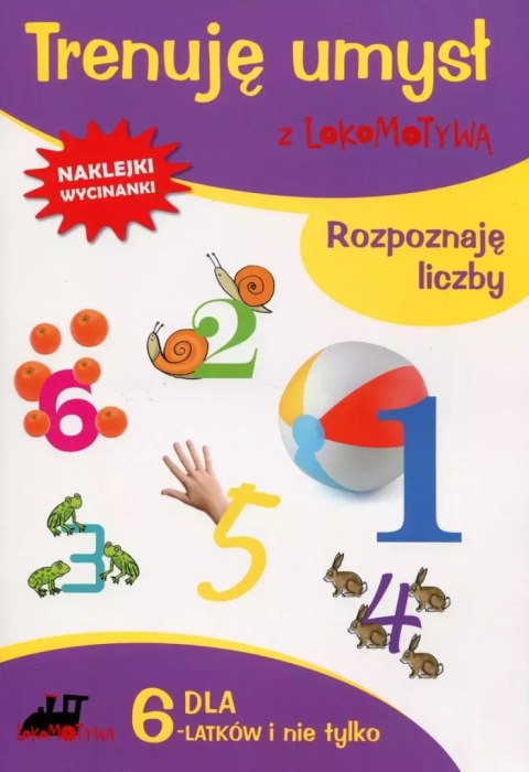 Trenuję umysł z Lokomotywą. Rozpoznaję liczby. Dla 6-latków i nie tylko Trenuję umysł z Lokomotywą. Rozpoznaję liczby. Dla 6-latków i nie tylko