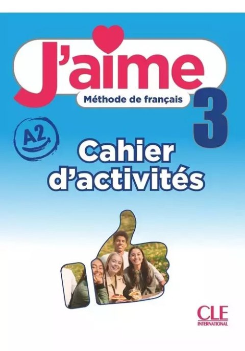 J'aime 3 ćwiczenia do francuskiego dla młodzieży A2 J'aime 3 ćwiczenia do francuskiego dla młodzieży A2