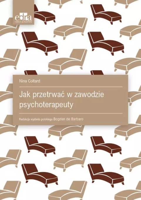 Jak przetrwać w zawodzie psychoterapeuty Jak przetrwać w zawodzie psychoterapeuty