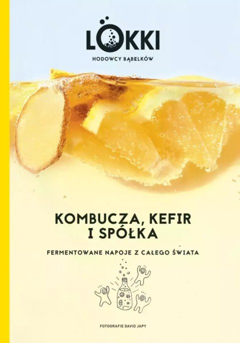 Kombucza, kefir i spółka. Fermentowane napoje z całego świata Kombucza, kefir i spółka. Fermentowane napoje z całego świata