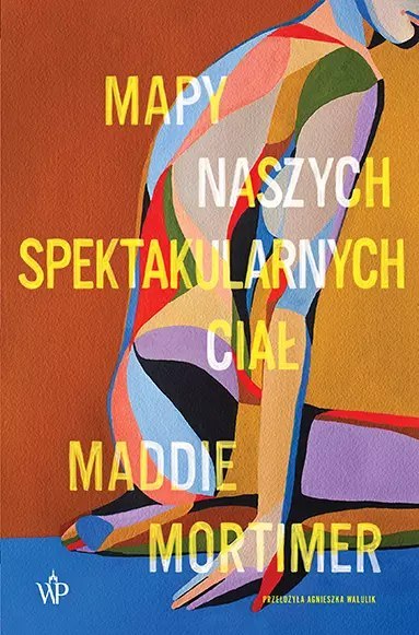 Mapy naszych spektakularnych ciał Mapy naszych spektakularnych ciał