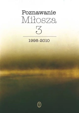 Poznawanie Miłosza Tom 3