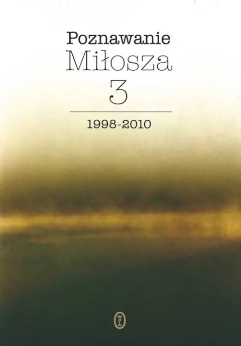 Poznawanie Miłosza Tom 3 Poznawanie Miłosza Tom 3