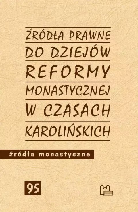Źródła prawne do reformy monastycznej w czasach karolińskich Źródła prawne do reformy monastycznej w czasach karolińskich