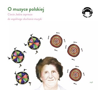 O muzyce polskiej. Ciocia Jadzia zaprasza do wspólnego słuchania muzyki. Audiobook