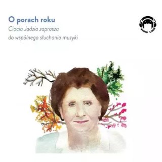 O porach roku. Ciocia Jadzia zaprasza do wspólnego słuchania muzyki. Audiobook