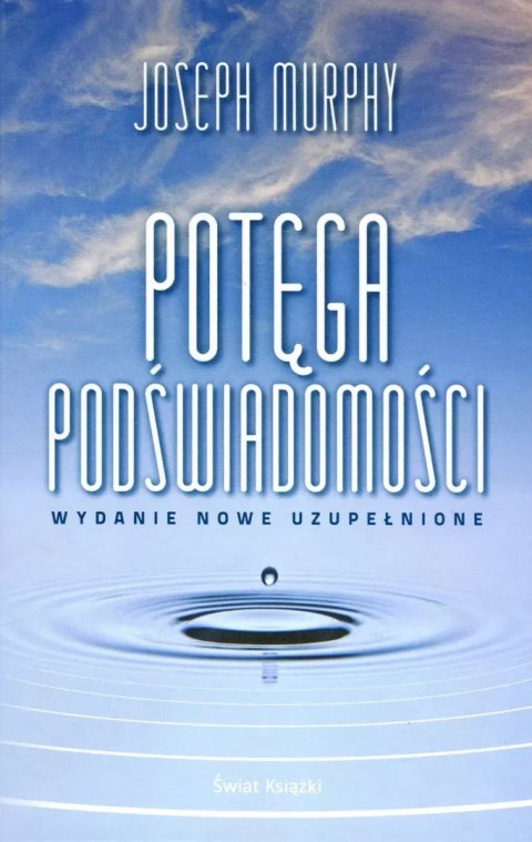 Potęga podświadomości (wydanie nowe uzupełnione) Potęga podświadomości (wydanie nowe uzupełnione)