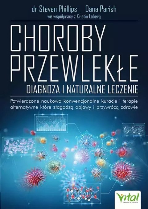 Choroby przewlekłe. Diagnoza i naturalne leczenie Choroby przewlekłe. Diagnoza i naturalne leczenie