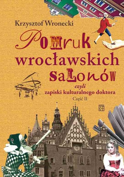 Pomruk wrocławskich salonów czyli zapiski kulturalnego doktora. Część II Pomruk wrocławskich salonów czyli zapiski kulturalnego doktora. Część II