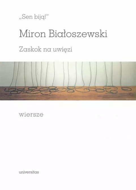„Sen biją!". Zaskok na uwięzi. Wiersze „Sen biją!". Zaskok na uwięzi. Wiersze