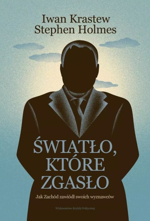 Światło, które zgasło. Jak Zachód zawiódł swoich wyznawców Światło, które zgasło. Jak Zachód zawiódł swoich wyznawców