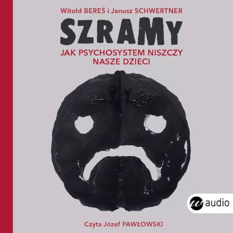 Szramy. Jak psychosystem niszczy nasze dzieci. Audiobook Szramy. Jak psychosystem niszczy nasze dzieci. Audiobook
